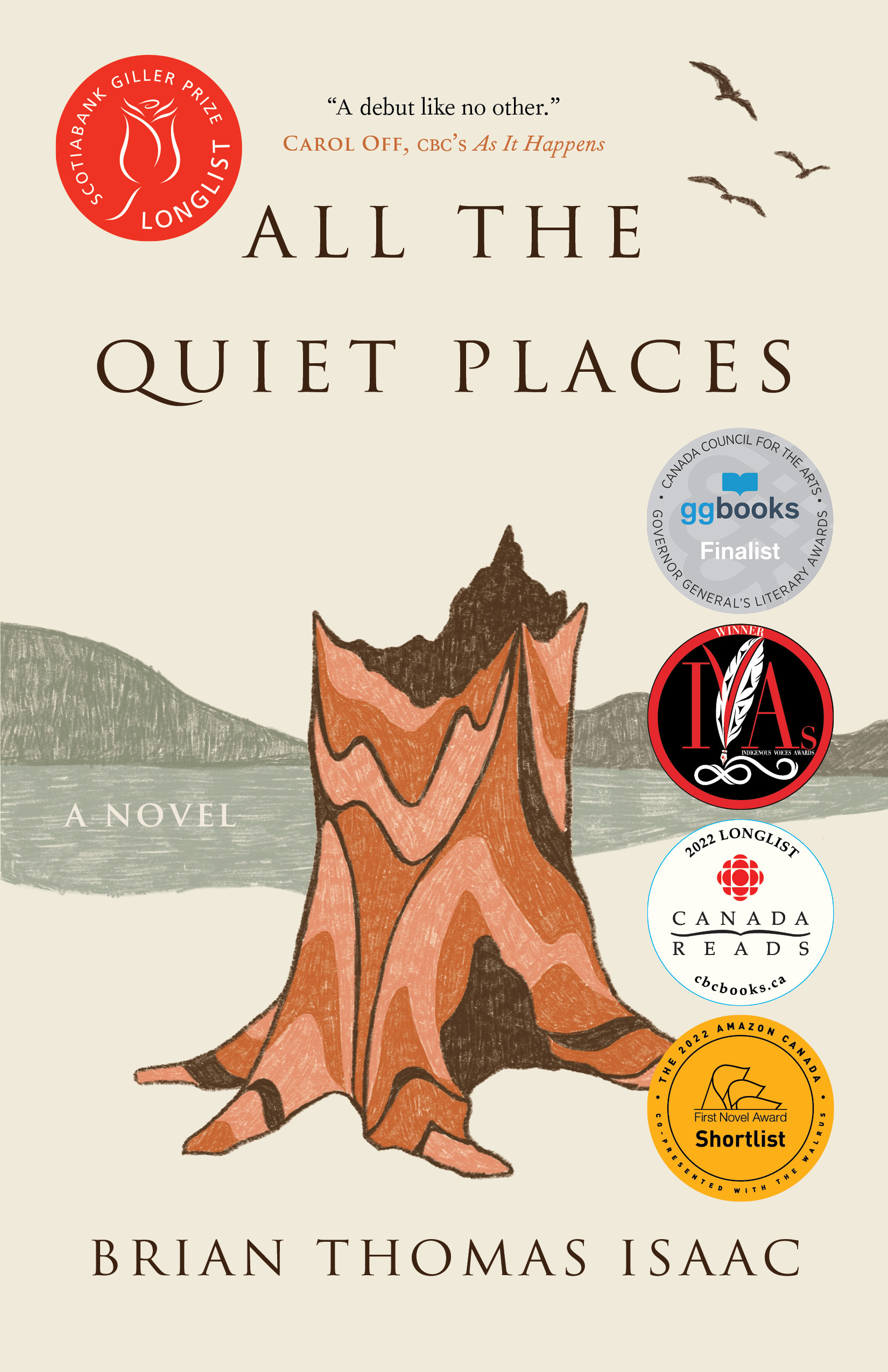 Book cover of "All the Quiet Places" by Brian Thomas Isaac. The cover features an illustrated tree stump against a subtle landscape background, accompanied by award badges, including the Giller Prize Longlist, Canada Reads Longlist, and others.